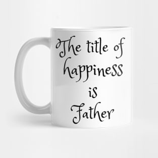 Father is title of happiness Mug